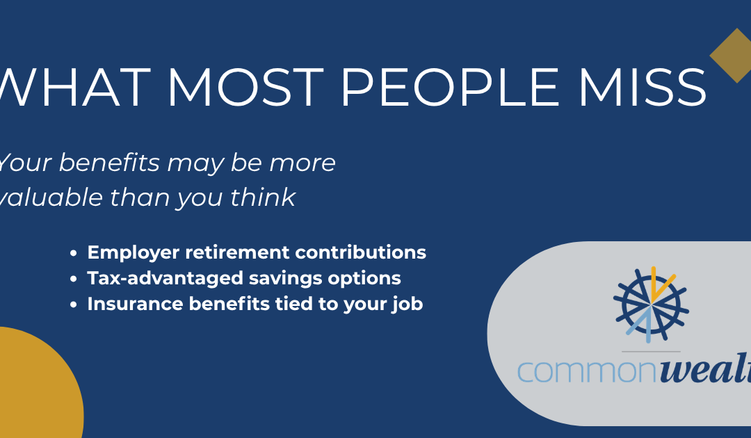 Your Employee Benefits Are More Valuable Than You Think (Here’s Why)