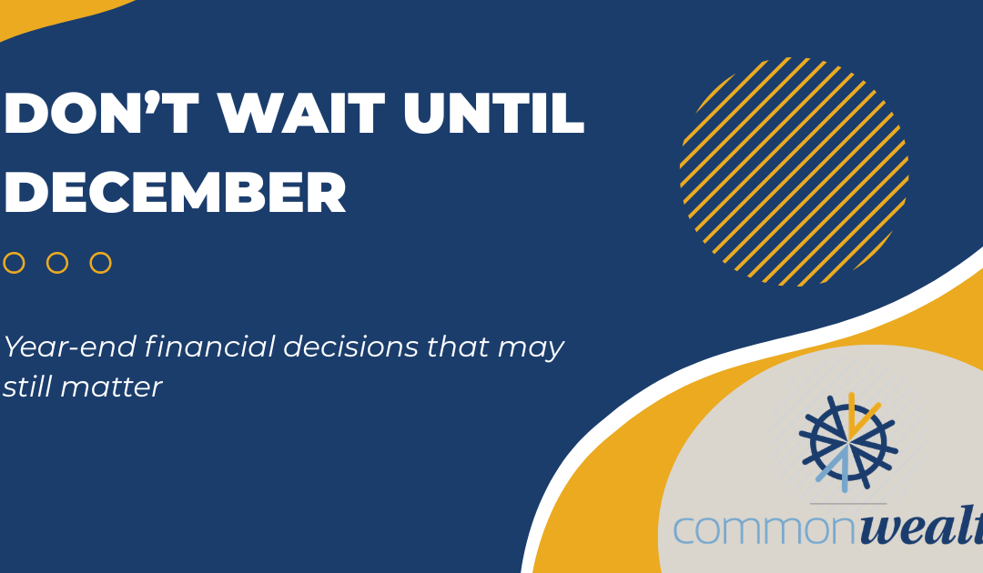 The Year-End Financial Decisions That Actually Matter 